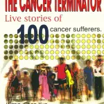 Cancer Terminator - Live Stories of 100 Cancer Sufferers