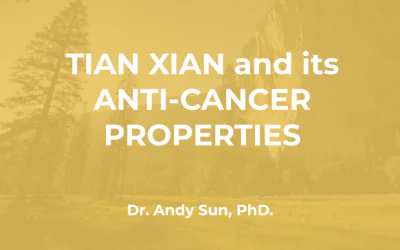 Dr. Andy Sun PhD : Tian Xian et ses Propriétés Anticancéreuses